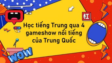 Học tiếng Trung qua 4 gameshow nổi tiếng của Trung Quốc 
